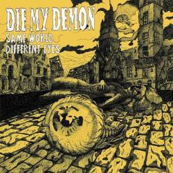 Die My Demon : Same World Differend Eyes